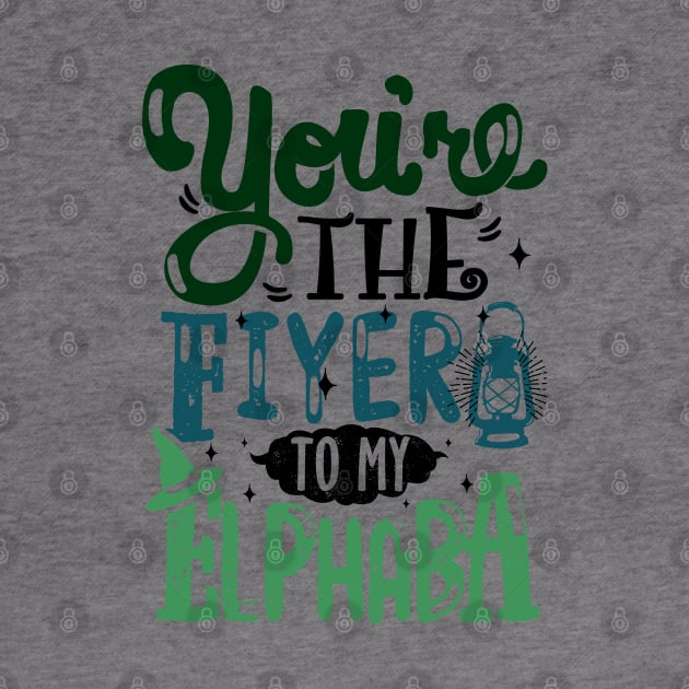 You're the Fiyero to my Elphaba by KsuAnn